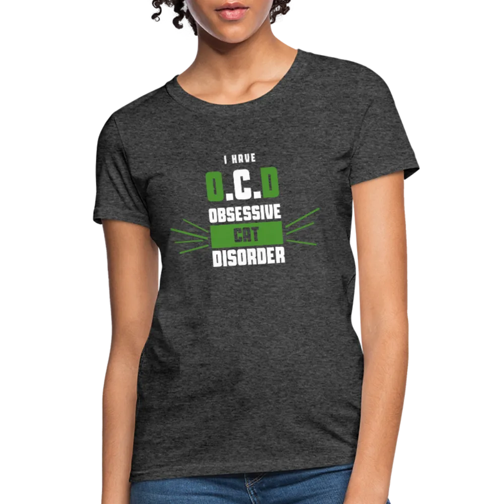 I Have O.C.D Obsessive Cat Disorder Women's T-Shirt