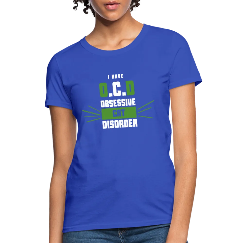 I Have O.C.D Obsessive Cat Disorder Women's T-Shirt