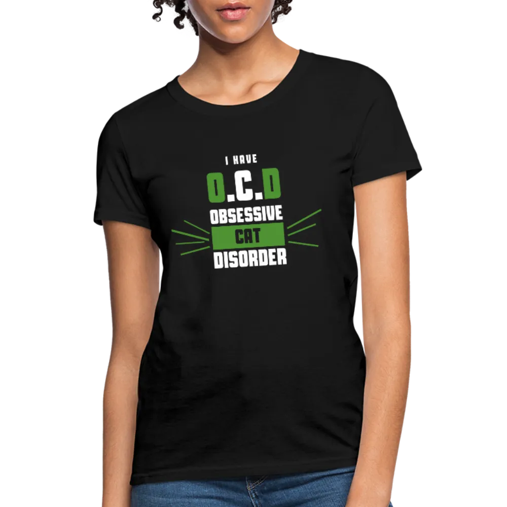 I Have O.C.D Obsessive Cat Disorder Women's T-Shirt
