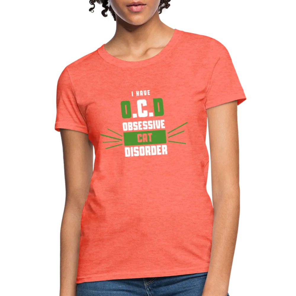 I Have O.C.D Obsessive Cat Disorder Women's T-Shirt
