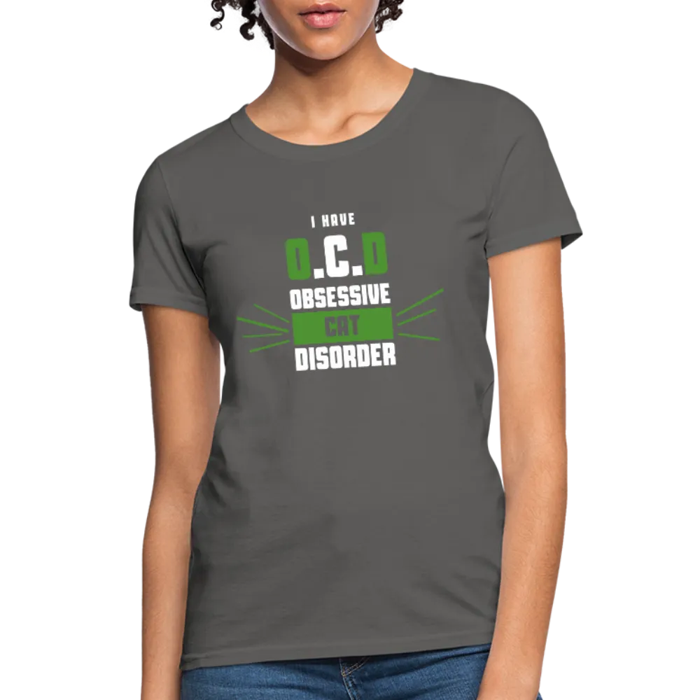 I Have O.C.D Obsessive Cat Disorder Women's T-Shirt