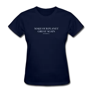 "Make Our Planet Great Again" - Women's T-Shirt